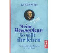 Meine Wasserkur. So sollt ihr leben: Die weltbe, Rebsamen-Fey.