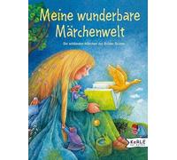 Meine wunderbare Märchenwelt: Die schönsten Märchen der Brüder Grimm
