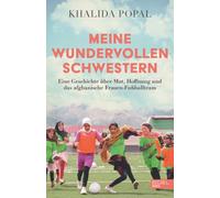 Meine wundervollen Schwestern: Eine Geschichte über Mut, Hoffnung und das afghanische Frauen-Fußballteam. "Sports Book of the Year 2025"