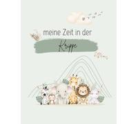 Meine Zeit in der Krippe: Portfolio-Ausfüllbuch für Eltern & Kind mit süßen Dschungeltieren | Geschenk zum Krippenstart: 72 farbige Seiten | Softcover | DinA4
