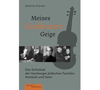 Meines Großvaters Geige: Das Schicksal der Hamburger jüdischen Familien Wohlwill und Dehn