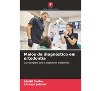 Meios de diagnóstico em ortodontia: Guia completo para o diagnóstico ortodôntico