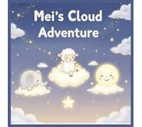 Mei's Cloud Adventure: A Gentle Cloud Adventure for Sweet Dreams