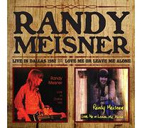 Meisner, Randy - Live In Dallas 1982/Love Me Or Leave Me Alone