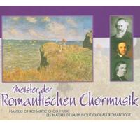 Meister Der Romantischen Chormusik