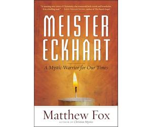 Meister Eckhart: A Mystic-Warrior for Our Times