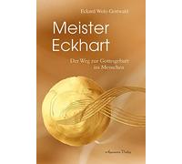 Meister Eckhart: Der Weg zur Gottesgeburt im Menschen