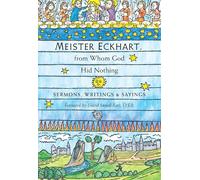 Meister Eckhart, from Whom God Hid Nothing: Sermons, Writings, and Sayings