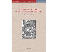 Meister Eckhart, «On the Lord's Prayer»: Introduction, Text, Translation, and Commentary: 2 (Eckhart: Texts and Studies)