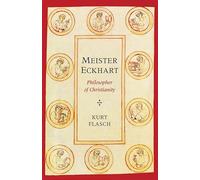 Meister Eckhart: Philosopher of Christianity
