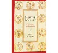 Meister Eckhart: Philosopher of Christianity