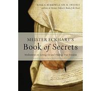 Meister Eckhart's Book of Secrets: Meditations on Letting Go and Finding True Freedom (Wisdom of Meister Eckhart)