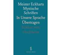 Meister Eckharts Mystische Schriften: In Unsere Sprache Übertragen