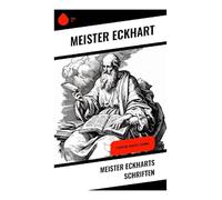 Meister Eckharts Schriften: Predigten, Traktate, Sprüche