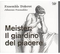 Ensemble Diderot; Johannes Pramsohler - Meister: Il Giardino Del Piacere