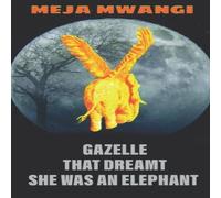 Meja Mwangi GAZELLE: That Dreamt She Was An Elephant Paperback Book Meja Mwangi Multicolor