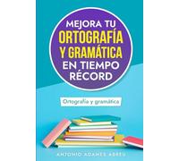 Mejora tu Ortografía y Gramática en Tiempo Récord (LIBROS DE GRAMATICA Y ORTOGRAFIA EN ESPAÑOL)