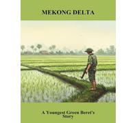 Mekong Delta: A Youngest Green Beret'S Story