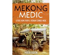 Mekong Medic: Letters Home from a Vietnam Combat Medic