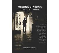 Mekong Shadows: Tales from Cambodia