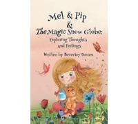 Mel & Pip & The Magic Snow Globe: Exploring Thoughts & Feelings: 1