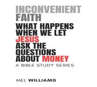 Mel Williams Inconvenient Faith: What Happens When We Let Jesus Ask the Mel Williams Multicolor