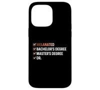 Melanated Bachelor's Degree Master's Degree Dr - HBCU Case for iPhone 14 Pro Max
