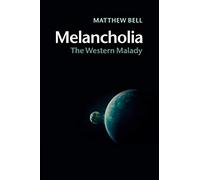 Melancholia: The Western Malady