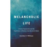 Melancholic Life: Literary Expression and the Experience of History from Burton to Keats