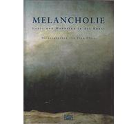 Melancholie: Genie und Wahn in der Kunst