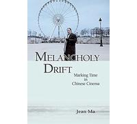 Melancholy Drift - Marking Time in Chinese Cinema