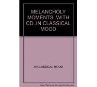MELANCHOLY MOMENTS..WITH CD..IN CLASSICAL MOOD