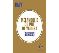 Mélancolie du pot de yaourt - Méditation sur les emballages