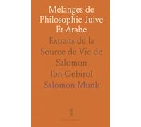 Mélanges de Philosophie Juive Et Arabe: Extraits de la Source de Vie de Salomon Ibn-Gebirol