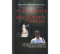 MELANIA REA PLURITRADITA E BRUTALMENTE UCCISA: Dalle innumerevoli bugie del Parolisi alle indagini, la scena del crimine e le sentenze definitive (Realmente Accaduto)