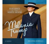 Melania Trump (2nd Edition) : Elegance in the White House