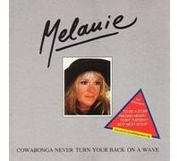 Melanie - Cowabonga Never Turn Your Back On A Wave