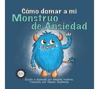 Melanie Hawkins Cómo Domar a Mi Monstruo de Ansiedad Hardcover Book Melanie Hawkins Multicolor