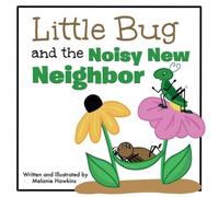 Melanie Hawkins Little Bug & the Noisy New Neighbor Paperback Book Melanie Hawkins Multicolor