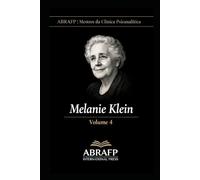 Melanie Klein: Clínica da infância, fantasia inconsciente e posições psíquicas: 4 (ABRAFP | Mestres da Clínica Psicanalítica)