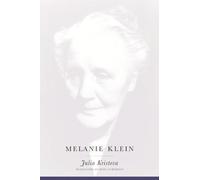 Melanie Klein (European Perspectives: A Series in Social Thought and Cultural Criticism)