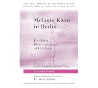 Melanie Klein in Berlin: Her First Psychoanalyses of Children (The New Library of Psychoanalysis)