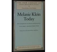 Melanie Klein Today, Volume 2: Mainly Practice: Developments in Theory and Practice: 7-8 (The New Library of Psychoanalysis)