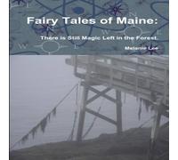 Melanie Lee Fairy Tales of Maine: There is Still Magic Left in the Forest Melanie Lee Multicolor