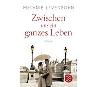Melanie Levensohn Zwischen uns ein ganzes Leben: Roman (Paperback)