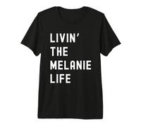 Melanie Living The Melanie Life Name Premium T-Shirt