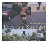 Melanie Manchot: Love is a Stranger - Photographs 1998-2001 (Photography S.)