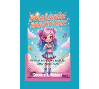 MELANIE MARTINEZ: My First Biography Book for Little Music Fans