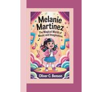 MELANIE MARTINEZ: The Magical World of Music and Imagination.