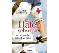 Melanie Metzent Die Hafenschwester (3): Als wir an die Zukunft glaub (Paperback)